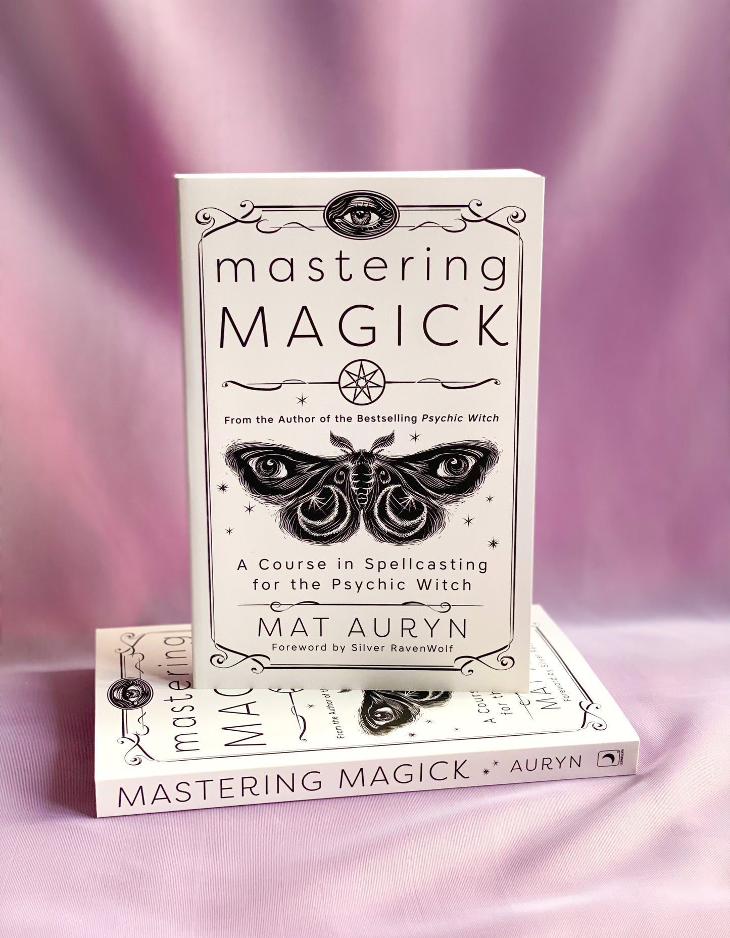 Mastering Magick: A Course in Spellcasting for the Psychic Witch