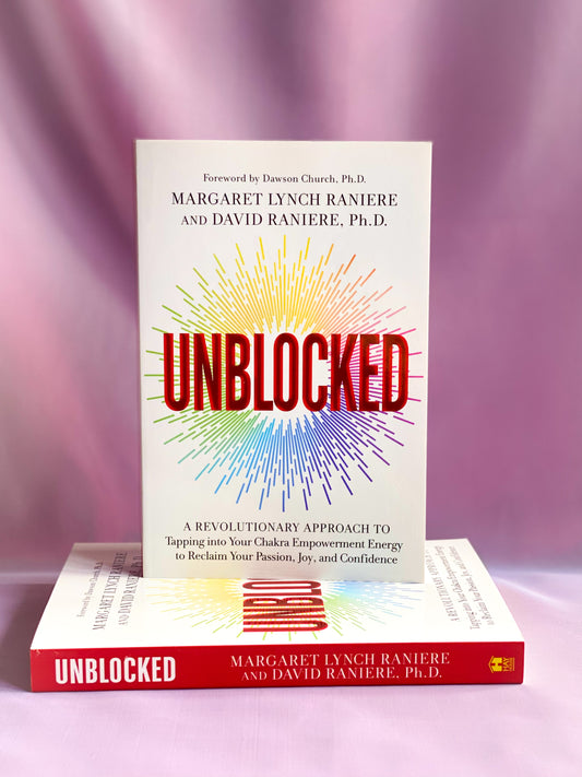 Unblocked: A Revolutionary Approach to Tapping into Your Chakra Empowerment Energy to Reclaim Your Passion, Joy, and Confidence